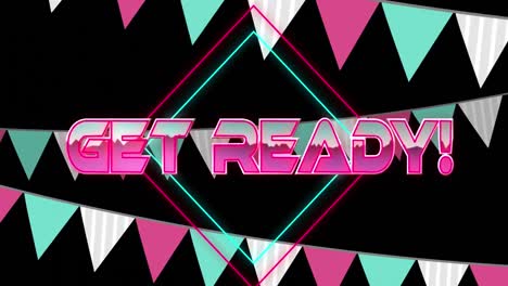 animation of get ready text in pink metallic letters over bunting