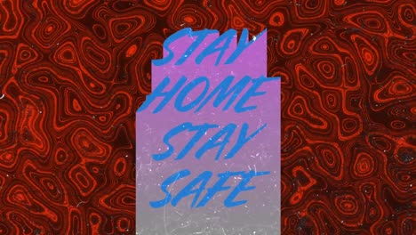 Animation-of-blue-words-Stay-Home-Stay-Safe-over-red-liquid-background