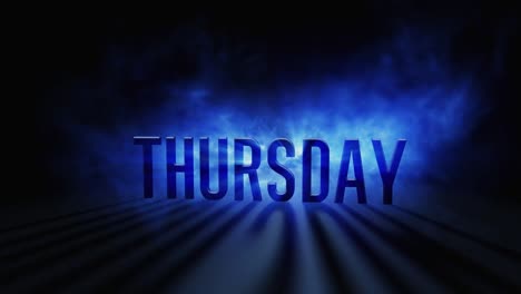 thursday day of the week, 3d text with a flash of light in the background reflecting a shadow effect.rest,weekend , event,special day or calendar concept. blue and white smoke or fog and glow in 4k.
