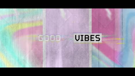 animation of good vibes text over interference on colorful background