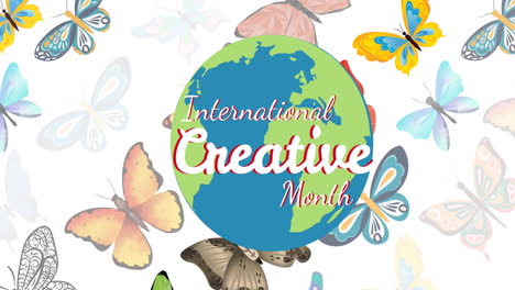 international creative month text over globe against multiple butterflies icons on white background