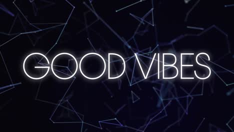 animation of good vibes text in white letters over connections on black background