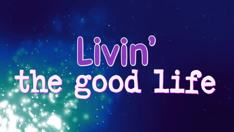 living good life, text animation on colorful sparkling background