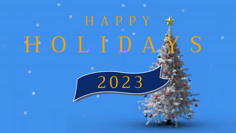 Animation-of-happy-holidays-2023-text-and-snow-falling-over-christmas-tree-on-blue-background