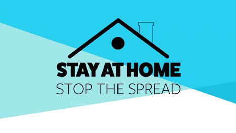 animation of the words stay at home stop the spread written  with a house roof outline on blue backg