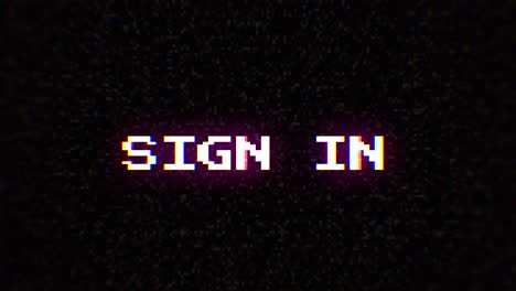 intentional digital artifact injection fx animation, decoding a noisy scambled 8-bit text: sign in