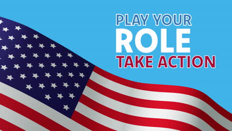 animation of play your role, take action text and waving american flag on blue