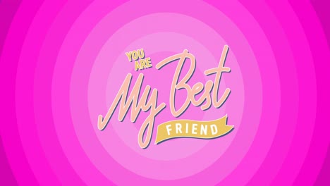 animation of you are my best friend text on pink background
