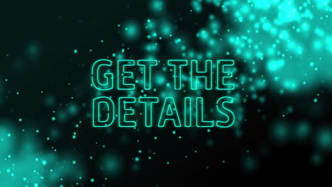 Animation-of-get-the-details-text-over-glowing-lights-over-black-background