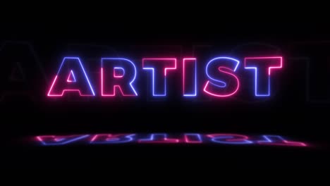 neon glowing word 'artist' on a black background with reflections on a floor. neon glow signs in seamless loop motion graphic