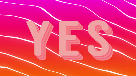 animation of yes over pink and orange background with lines