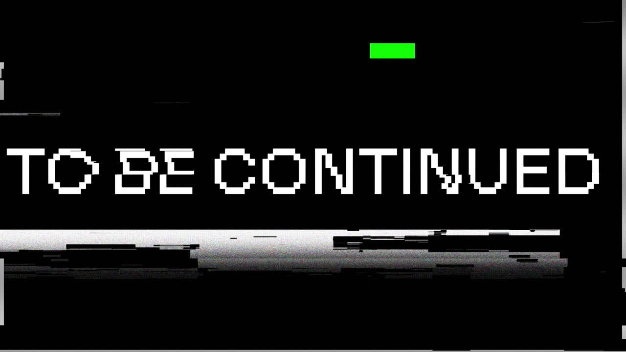To Be Continued Text with Digital Glitch Effect