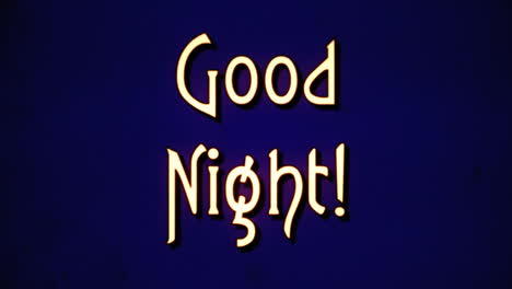 a text message, fancy retro font, 1970s damaged film style, appearing with a letter enlargement animation: good night