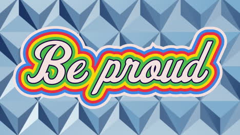 animation of retro be proud rainbow text over 3d blue cube pattern in the background