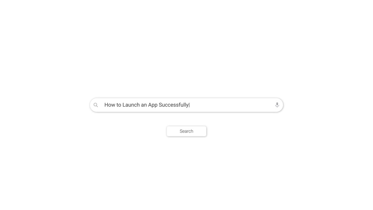 Typing 'How to Launch an App Successfully' into a Search Bar
