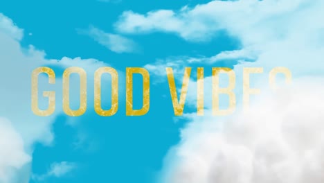 animation of good vibes text over clouds in background