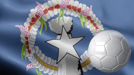flag of northern mariana islands and soccer ball - northern mariana islands flag high detail - national flag northern mariana islands wave pattern loopable elements