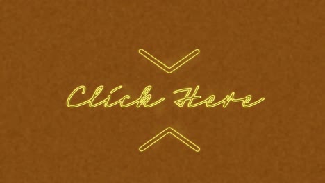 animación de amarillo neón haga clic aquí banner de texto contra fondo marrón texturizado.