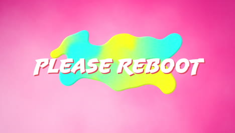 animación de texto blanco por favor reiniciar, sobre la mancha verde y azul, sobre fondo rosa suave