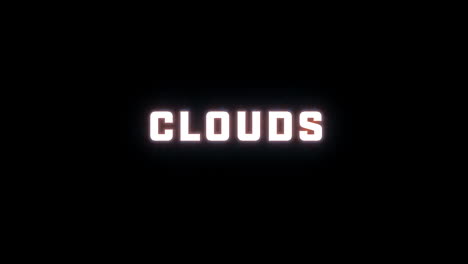 4k text reveal of the word "clouds" on a black background