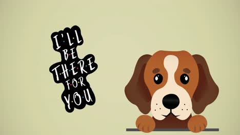 animation of cute pet dog and text i'll be there for you, on beige background