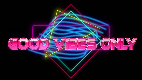 animation of good vibes only text over neon shapes on black background