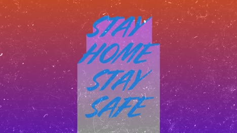 Animation-of-words-Stay-Home-Stay-Safe-written-in-blue-and-purple-letters--on-colourful-background