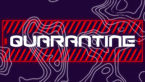 Animation-of-quarantine-text,-with-moving-contour-lines-on-dark-background