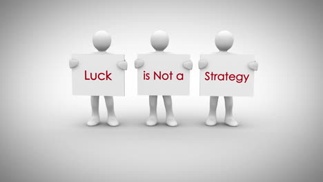 white characters showing signs saying luck is not a strategy