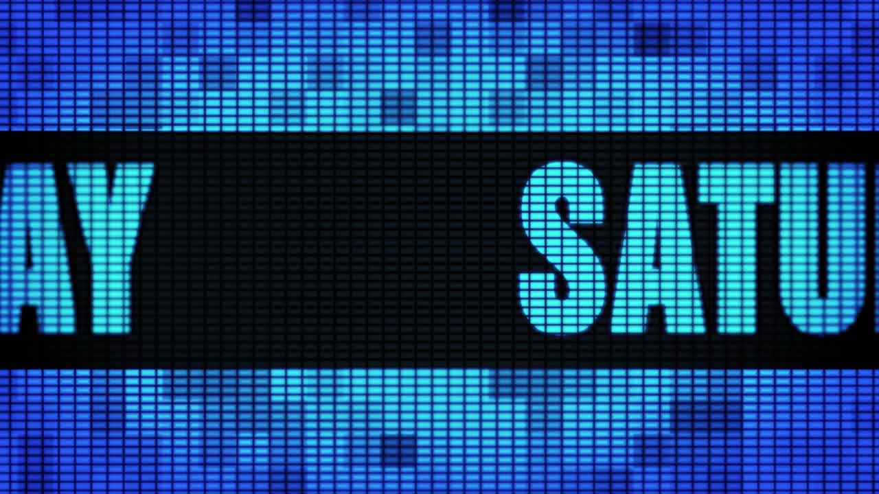 Saturday displayed on a pixelated LED screen