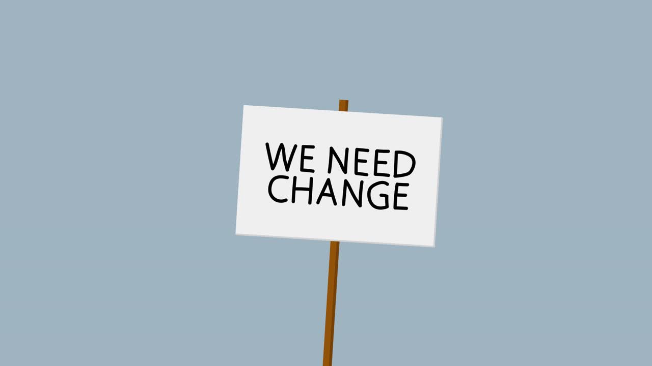 WE NEED CHANGE protest banner sign animation
