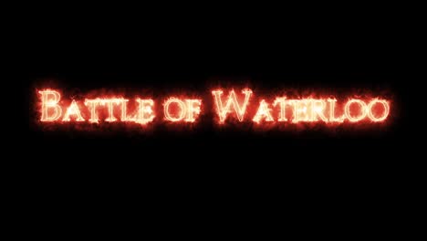 battle of waterloo written with fire. loop