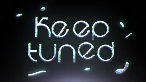 Keep Tuned - Futuristic Glowing Text