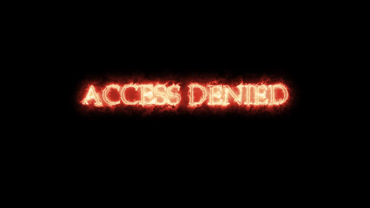 Access Denied written with fire. Loop