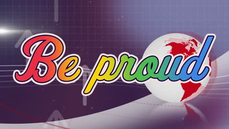 animation of be proud text over arrows and globe on grey background