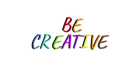 animation of be creative text in multi coloured letters on white background