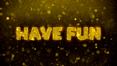 have fun text on golden glitter shine particles animation.