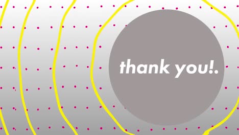 animation of thank you text in white on grey with radiating yellow rings and pink dots