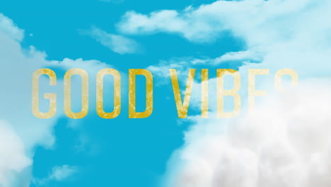 animation of good vibes text over clouds in background