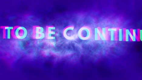 to be continued banner.elegant title text message transition with clouds,grey storm, light, smoke, and 4k background.announcement for show or event invitation, after-party, movie, ad, ending screen.4k