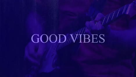 animation of good vibes text over person playing guitar