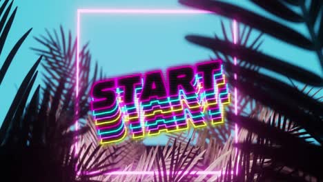 Animation-of-start-text-in-colourful-outline-text-and-square-in-pink-neon,-over-palm-leaves-on-blue