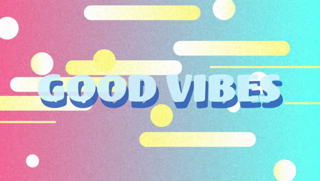 colorful animation with good vibes text and geometric shapes on textured background