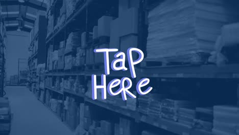 animation of tap here text over warehouse