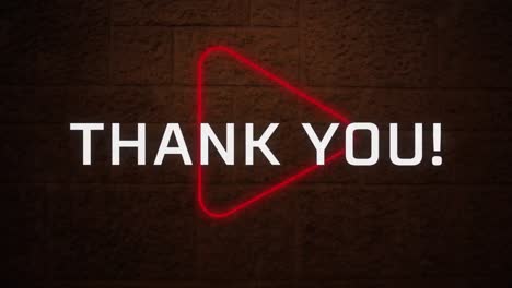 animation of thank you text banner over neon play icon against red brick wall background