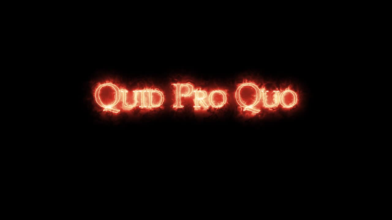 Quid pro quo written with fire. Loop