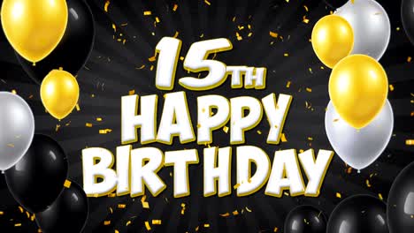 15th happy birthday black text with golden confetti falling and glitter particles, colorful flying balloons seamless loop animation for gift greeting, invitation card, party, celebration, festival.