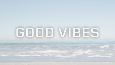 animation of the words good vibes written in white letters over blue sky and tranquil sea waves