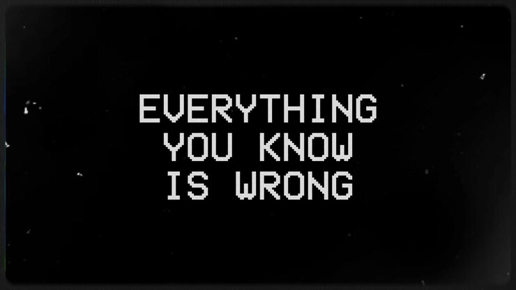Pixelated Retro Glitch Text Message 'Everything You Know Is Wrong'