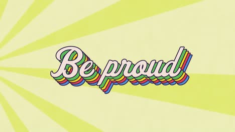 animation of be proud text banner against radial rays in seamless pattern on yellow background